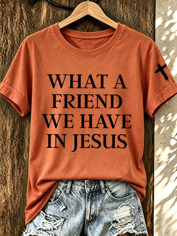 Women's What A Friend We Have In Jesus Printed T-Shirt